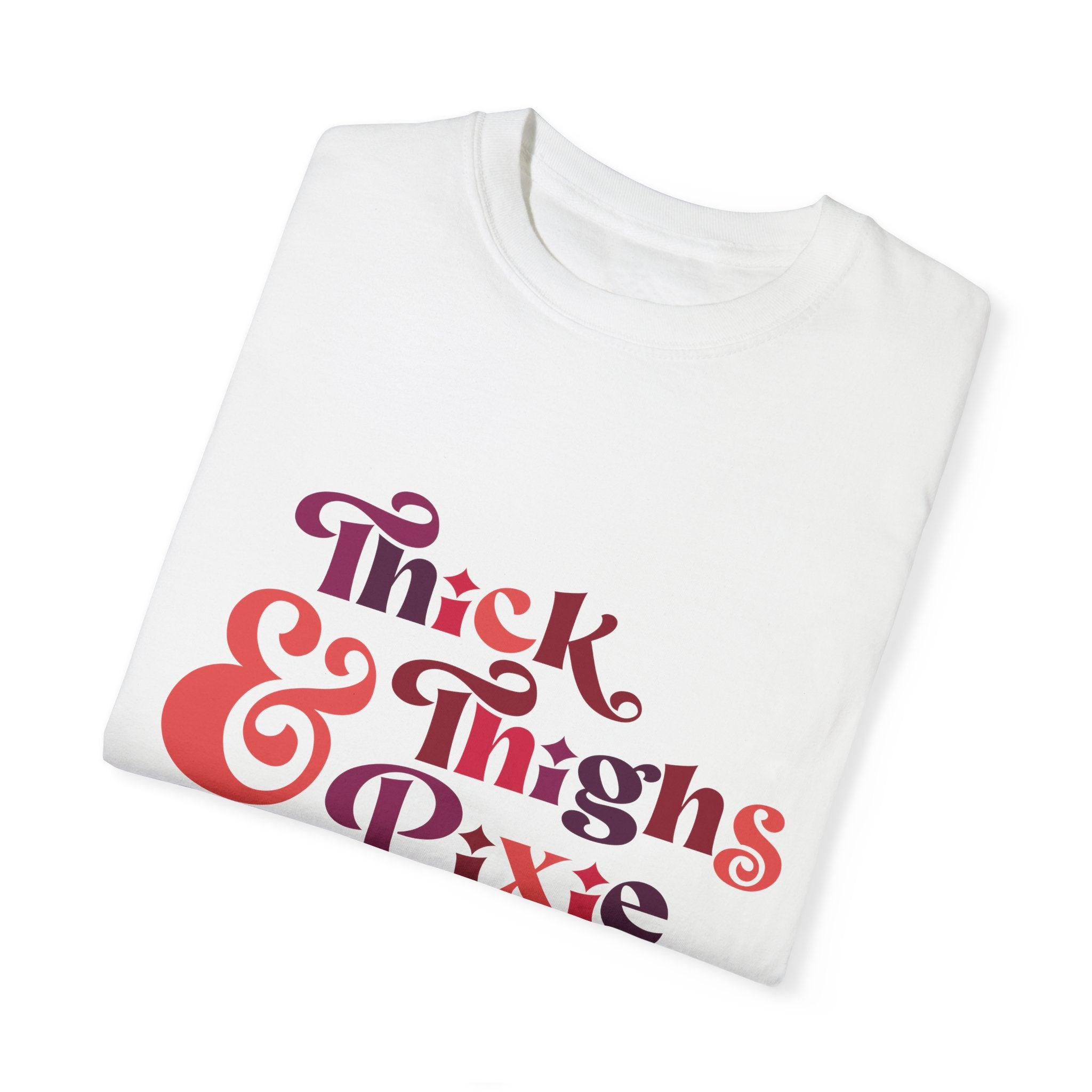 **Thick Thighs and Pixie Hair Vibes T-Shirt** Printify