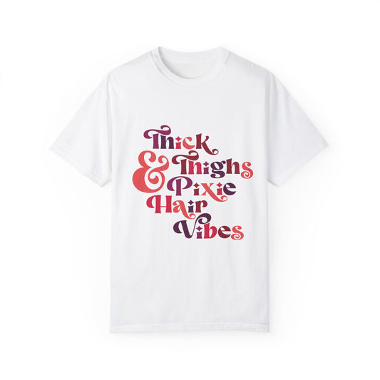 **Thick Thighs and Pixie Hair Vibes T-Shirt** Printify