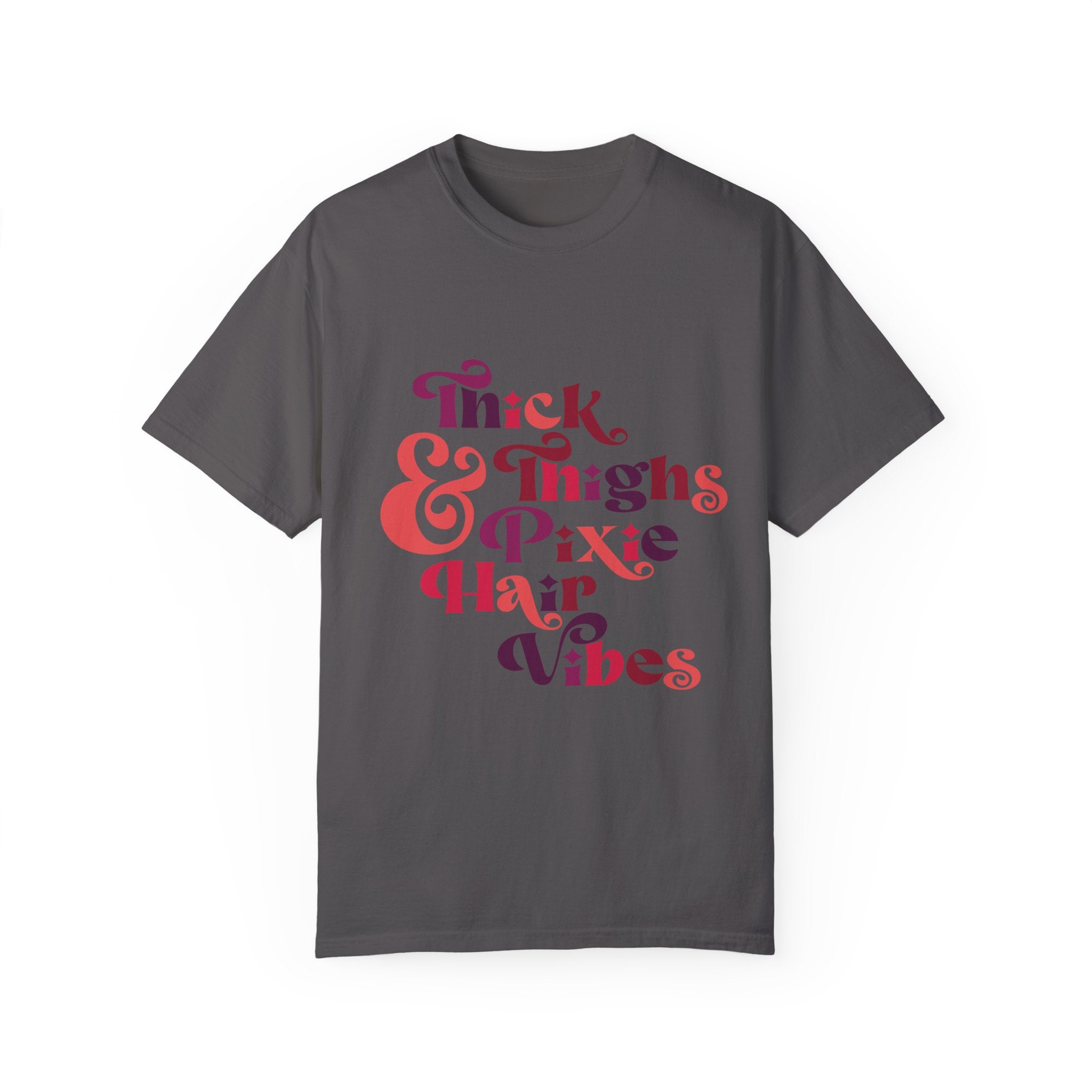 **Thick Thighs and Pixie Hair Vibes T-Shirt** Printify