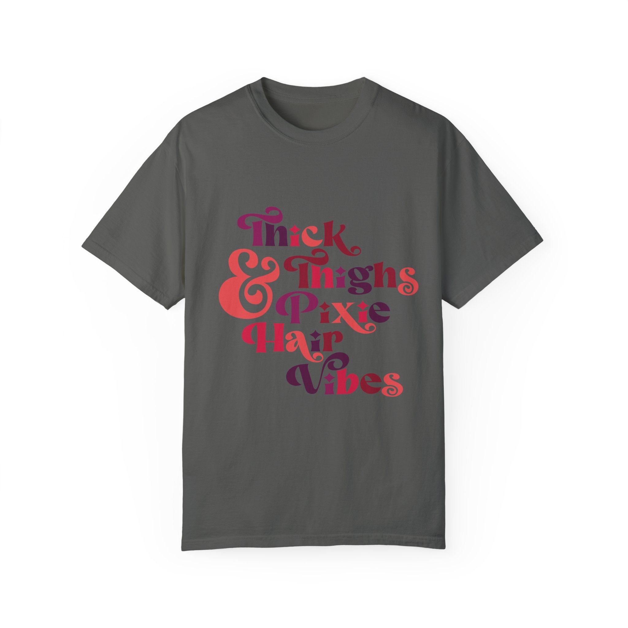 **Thick Thighs and Pixie Hair Vibes T-Shirt** Printify